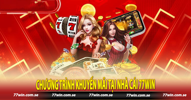 Chương trình khuyến mãi tại nhà cái 77win