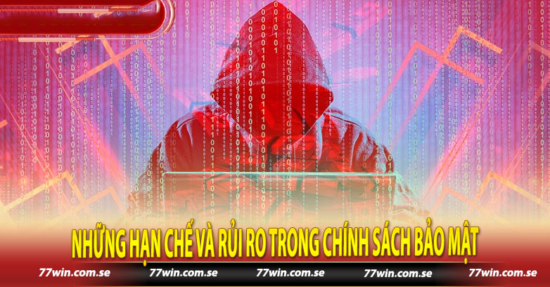 Những hạn chế và rủi ro trong chính sách bảo mật