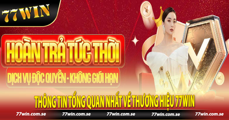 Thông tin tổng quan nhất về thương hiệu 77win